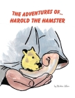 The Adventures of... Harold the Hamster By Walter Allan Cover Image