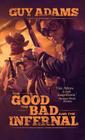 The Good, The Bad and The Infernal (Heaven's Gate #1) By Guy Adams Cover Image