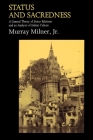 Status and Sacredness: A General Theory of Status Relations and an Analysis of Indian Culture By Jr. Milner, Murray, Jr. Milner, Murray (Preface by) Cover Image