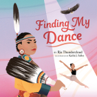 Finding My Dance By Ria Thundercloud, Kalila J. Fuller (Illustrator) Cover Image