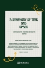 A Symphony of Time and Space: Unraveling the Mysteries Beyond the Cosmos Cover Image