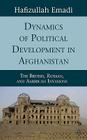 Dynamics of Political Development in Afghanistan: The British, Russian, and American Invasions By H. Emadi Cover Image