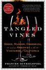 Tangled Vines: Greed, Murder, Obsession, and an Arsonist in the Vineyards of California Cover Image