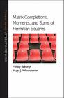 Matrix Completions, Moments, and Sums of Hermitian Squares By Mihály Bakonyi, Hugo J. Woerdeman Cover Image