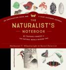 The Naturalist's Notebook: An Observation Guide and 5-Year Calendar-Journal for Tracking Changes in the Natural World around You By Nathaniel T. Wheelwright, Bernd Heinrich Cover Image