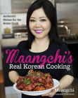 Maangchi's Real Korean Cooking: Authentic Dishes for the Home Cook By Maangchi Cover Image