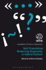 Self-Translation: Brokering Originality in Hybrid Culture (Bloomsbury Studies in Translation) Cover Image