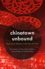 Chinatown Unbound: Trans-Asian Urbanism in the Age of China By Kay Anderson, Ien Ang, Andrea del Bono Cover Image