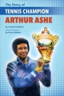 The Story of Tennis Champion Arthur Ashe By Crystal Hubbard, Kevin Belford (Illustrator) Cover Image