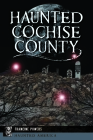 Haunted Cochise County (Haunted America) By Francine Powers Cover Image