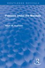 Palestine Under the Mandate: 1920-1948 (Routledge Revivals) By Albert M. Hyamson Cover Image