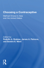 Choosing a Contraceptive: Method Choice in Asia and the United States By Rodolfo A. Bulatao (Editor) Cover Image