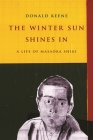 The Winter Sun Shines in: A Life of Masaoka Shiki (Asia Perspectives: History) By Donald Keene Cover Image