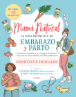 Mamá natural / The Mama Natural Week-by-Week Guide to Pregnancy and Childbirth By Genevieve Howland Cover Image