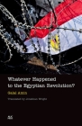 Whatever Happened to the Egyptian Revolution? Cover Image