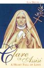 Clare of Assisi: A Heart Full of Love By Ilia Delio Cover Image
