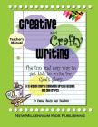Creative and Crafty Writing-Teacher's Manual: How to Get Kids to Write for the Glory of God By Jan May, Karine Bauch Cover Image