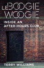 Le Boogie Woogie: Inside an After-Hours Club (Cosmopolitan Life) By Terry Williams Cover Image