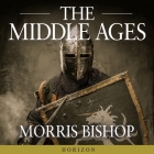 The Middle Ages Lib/E By Morris Bishop, Michael Page (Read by) Cover Image
