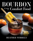 Bourbon Is My Comfort Food Cover Image