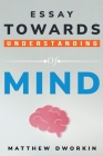essay towards understanding of mind By Matthew Dworkin Cover Image