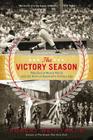 The Victory Season: The End of World War II and the Birth of Baseball's Golden Age By Robert Weintraub Cover Image