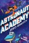 Astronaut Academy: Zero Gravity By Dave Roman Cover Image