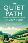 The Quiet Path: Contemplative Practices for Daily Life By Andrew Rudd Cover Image