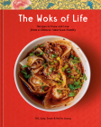 The Woks of Life: Recipes to Know and Love from a Chinese American Family: A Cookbook By Bill Leung, Kaitlin Leung, Judy Leung, Sarah Leung Cover Image