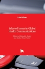 Selected Issues in Global Health Communications By Muhiuddin Haider (Editor), Heather Platter (Editor), Bridget Higginbotham (Editor) Cover Image