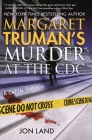 Margaret Truman's Murder at the CDC: A Capital Crimes Novel By Margaret Truman, Jon Land Cover Image