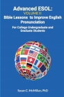 Advanced ESOL Volume 2: Bible Lessons to Improve English Pronunciation - For College Undergraduate and Graduate Students By Susan C. McMillan Arnp Faan Cover Image