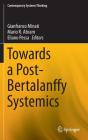Towards a Post-Bertalanffy Systemics (Contemporary Systems Thinking) By Gianfranco Minati (Editor), Mario Abram (Editor), Eliano Pessa (Editor) Cover Image