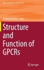 Structure and Function of Gpcrs (Topics in Medicinal Chemistry #30) By Guillaume Lebon (Editor) Cover Image