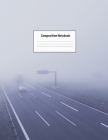 Composition Notebook: Wide Ruled Lined Paper: Large Size 8.5x11 Inches, 110 pages. Notebook Journal: Foggy Car Ride Workbook for Preschooler Cover Image