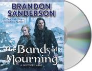 The Bands of Mourning: A Mistborn Novel (The Mistborn Saga #6) By Brandon Sanderson, Michael Kramer (Read by) Cover Image