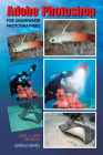 Adobe Photoshop for Underwater Photographers Cover Image