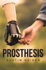 Prosthesis By Austin Geiger Cover Image