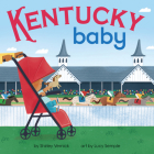 Kentucky Baby (Local Baby Books) By Shirley Vernick, Lucy Semple (Illustrator) Cover Image