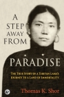 A Step Away from Paradise: The True Story of a Tibetan Lama's Journey to a Land of Immortality Cover Image