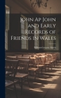 John Ap John and Early Records of Friends in Wales By William Gregory Norris Cover Image