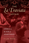 The La Traviata Affair: Opera in the Age of Apartheid (Music of the African Diaspora #20) By Dr. Hilde Roos Cover Image