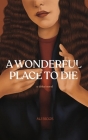 A Wonderful Place To Die By Mj Biggs Cover Image