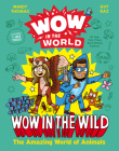 Wow in the World: Wow in the Wild: The Amazing World of Animals By Mindy Thomas, Jack Teagle (Illustrator), Guy Raz Cover Image