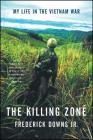 The Killing Zone: My Life in the Vietnam War By Frederick Downs, Jr. Cover Image