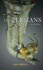 The Persians (Peoples of the Ancient World) By Maria Brosius Cover Image