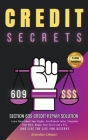 Credit Secrets: Neutralize the Consequences of Bad Past Choices, Dramatically Repair Your Credit Thanks to the Loophole in Section 609 Cover Image