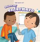Quiero Ser Enfermero (I Want to Be a Nurse) By Brianna Battista, Eida de la Vega (Translator) Cover Image