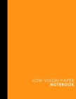 Low Vision Paper Notebook: vision handwriting paper, Low Vision Writing Aids, Orange Cover, 8.5