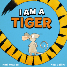 I Am a Tiger By Karl Newson, Ross Collins (Illustrator) Cover Image